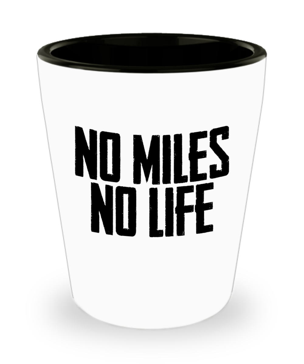 Trucker Gifts No Miles No Life Birthday Christmas Gift Idea For Men Women Shot Glass