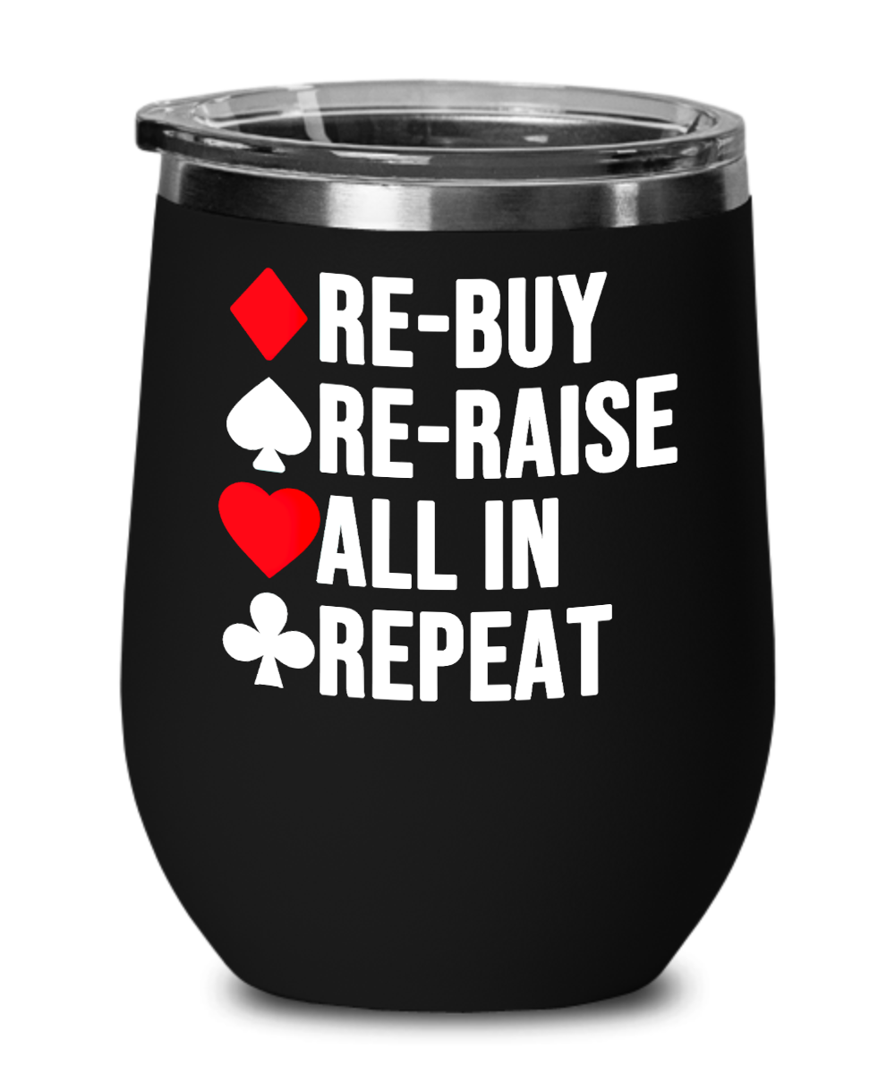 Poker Gifts Re Buy Re Raise All In Repeat Birthday Christmas Gift Idea For Men Women Wine Glass