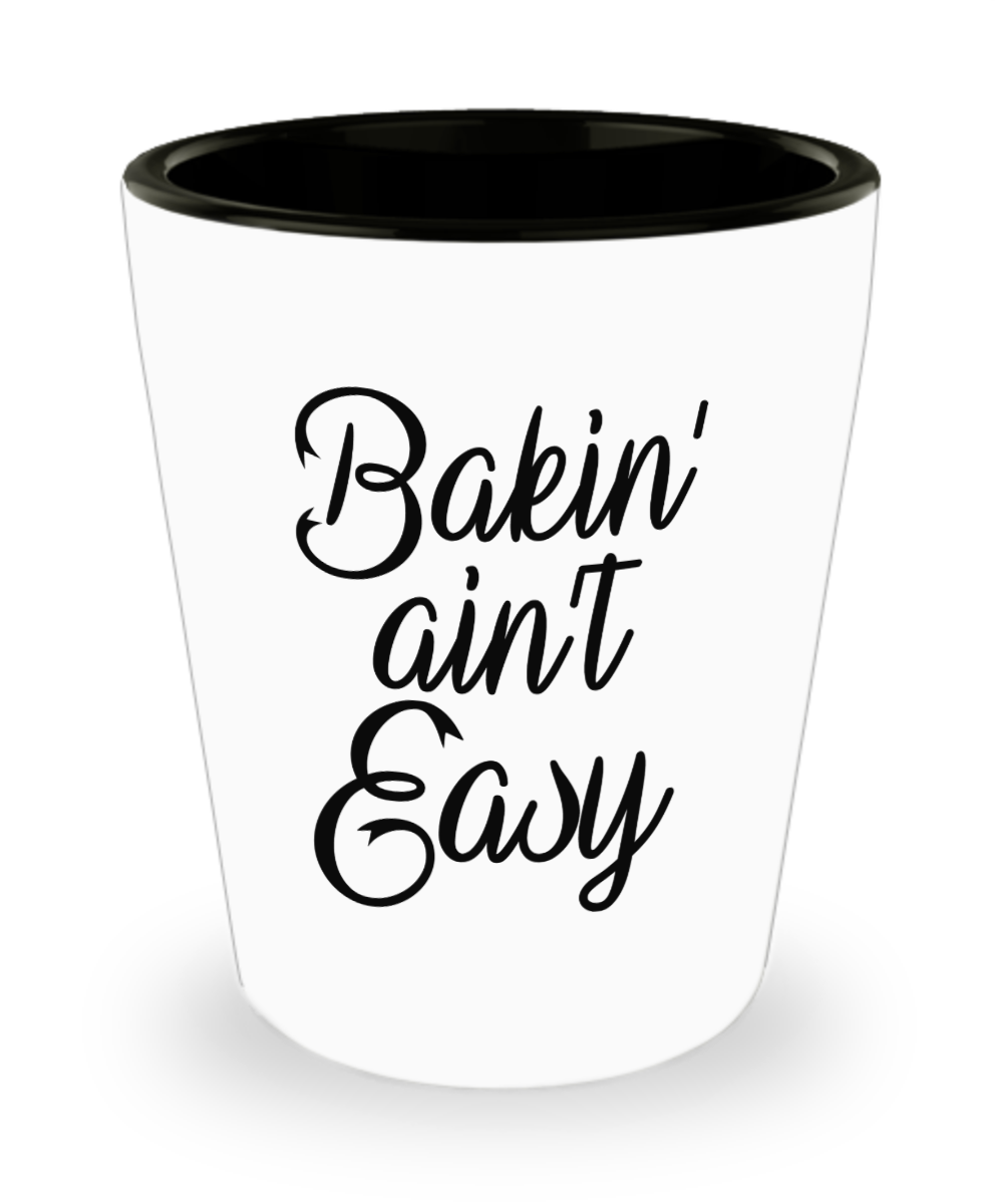 Baking Gifts Bakin Aint Easy Birthday Christmas Gift Idea For Men Women Shot Glass