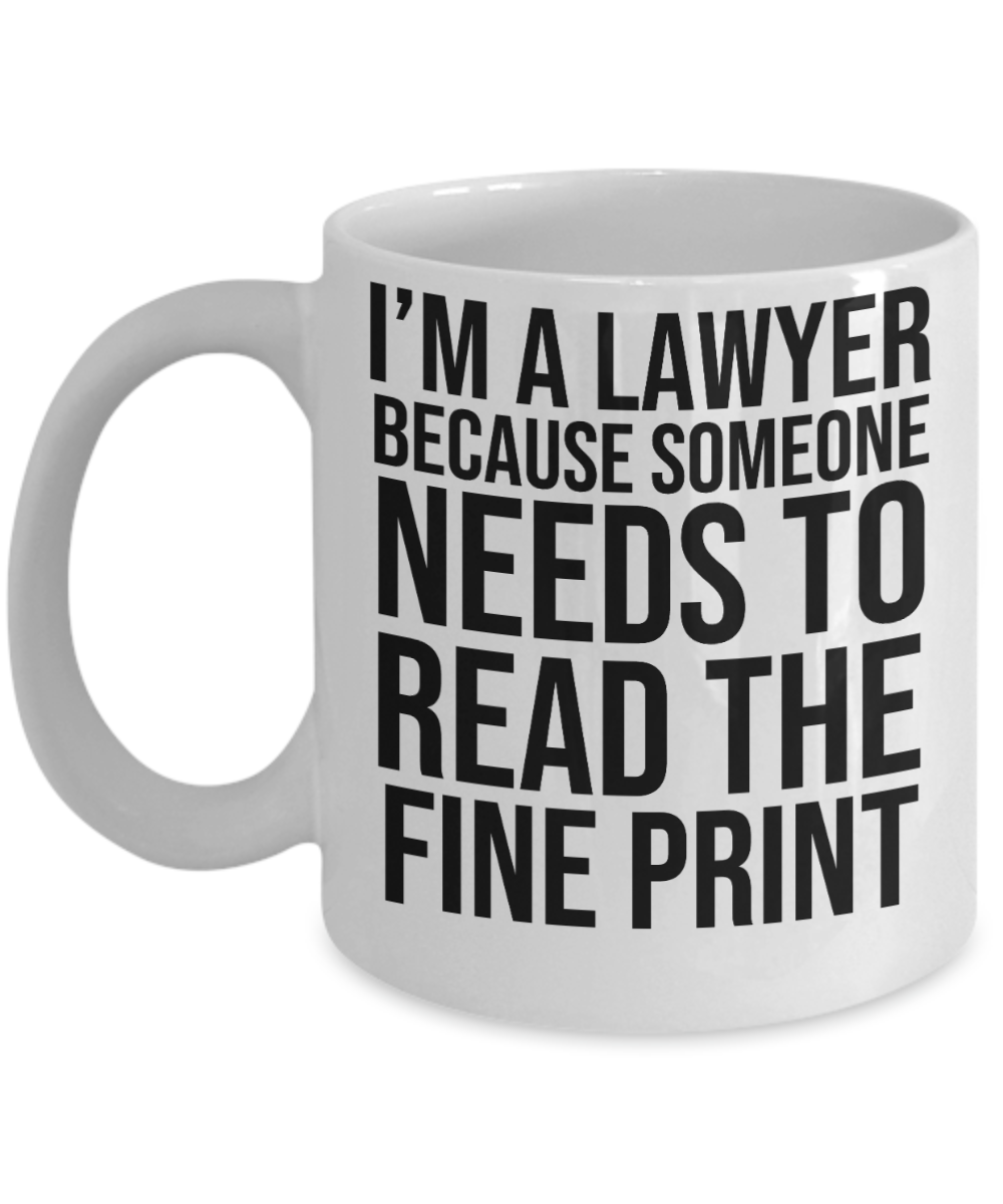 11 oz or 15 oz Coffee Mug - I'm A Lawyer Because - Boyfriend, Girlfriend, Birthday, Funny, Novelty, Gift