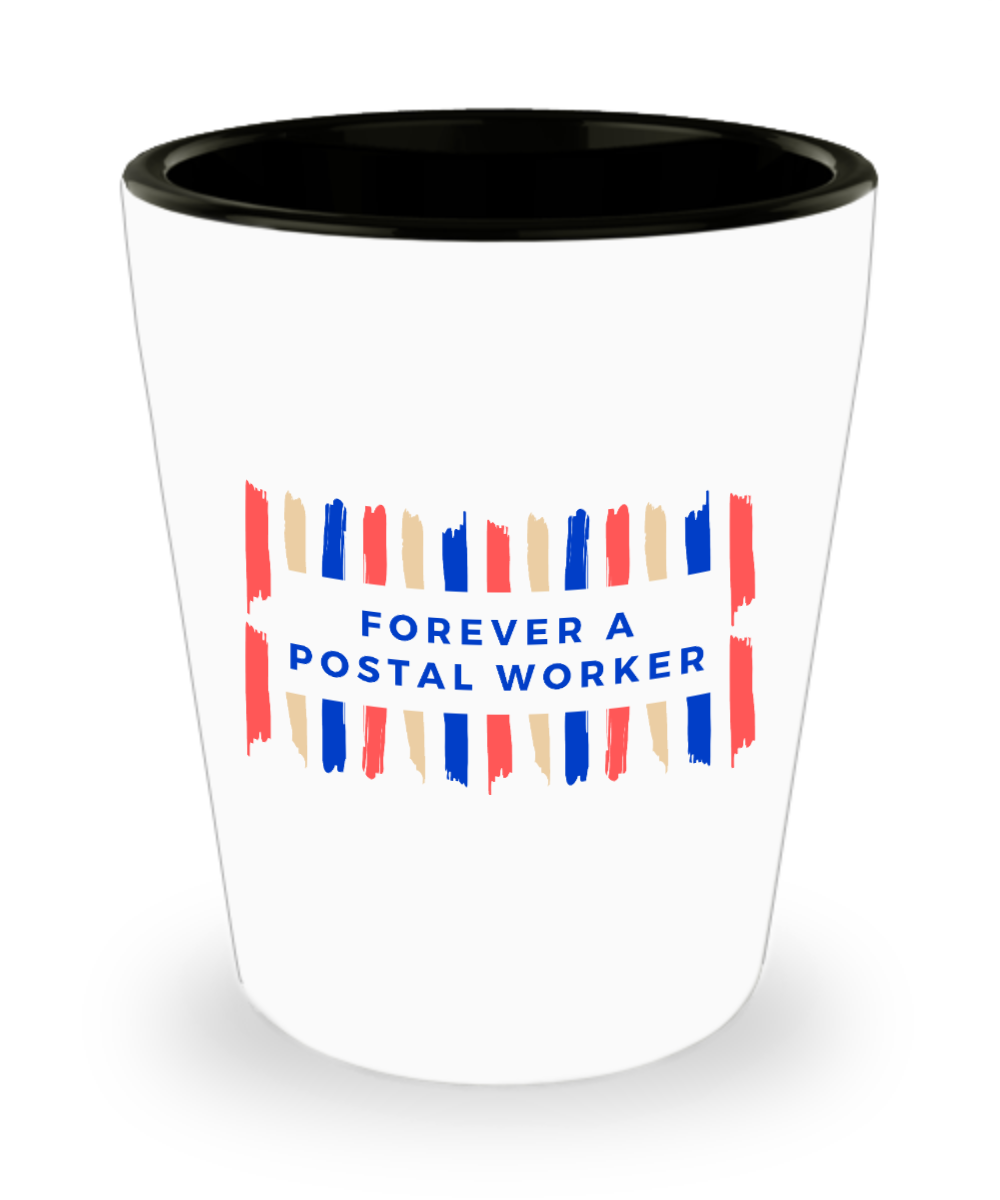 Postal Worker Gifts Forever A Postal Worker Birthday Christmas Gift Idea Shot Glass