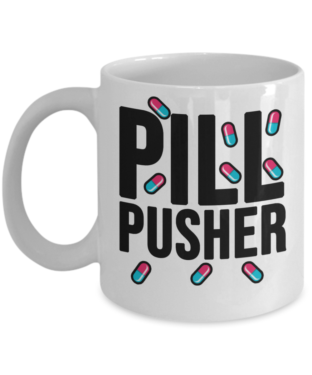 Pharmacist Gifts Coffee Mug Pill Pusher Birthday Christmas Gift Idea For Men Women 11 oz or 15 oz