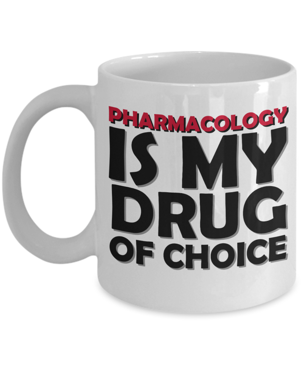 Pharmacist Gifts Coffee Mug Pharmacology Is My Drug Of Choice Birthday Christmas Gift Idea For Men Women 11 oz or 15 oz