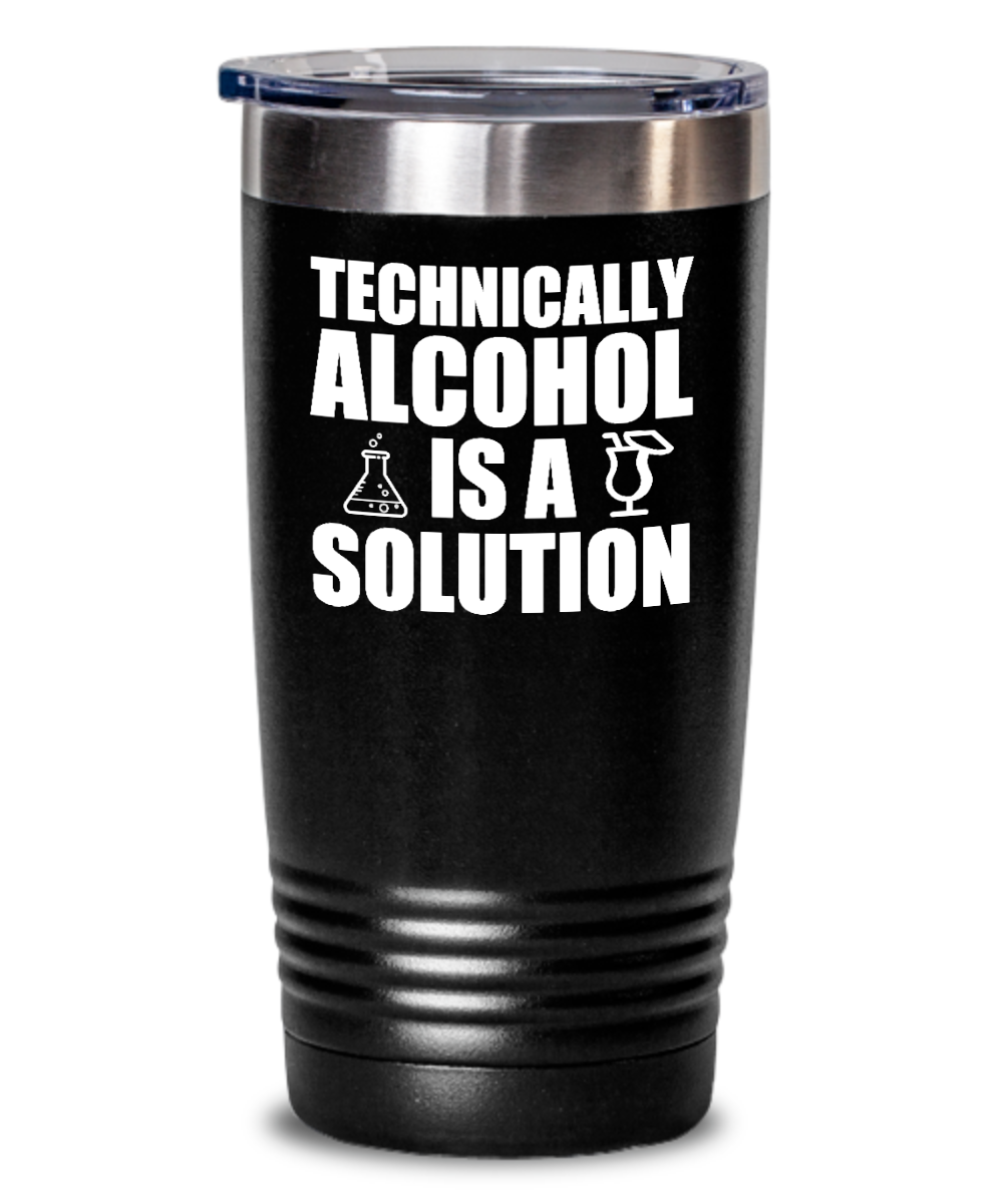 Bartender Gifts Technically Alcohol Is A Solution Birthday Christmas Gift Idea For Men Women 20oz or 30oz Tumbler