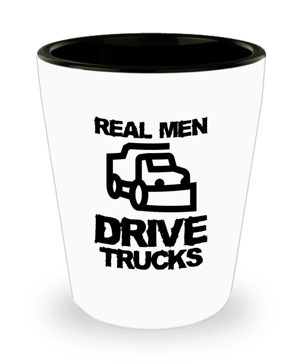 Trucker Gifts Real Men Drive Trucks Birthday Christmas Gift Idea For Men Shot Glass