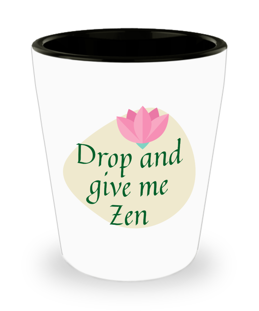 Yoga Gifts Drop And Give Me Zen Birthday Christmas Gift Idea For Men Women Shot Glass