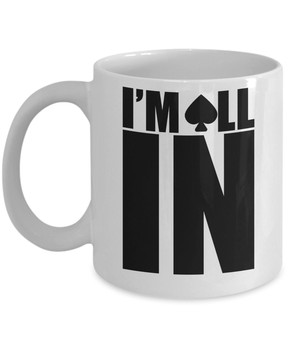 Poker Gifts Coffee Mug Im All In Birthday Christmas Gift Idea For Men Women 11 oz or 15 oz