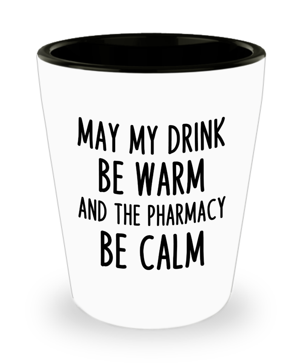 Pharmacist Gifts May My Drink Be Warm Birthday Christmas Gift Idea Shot Glass