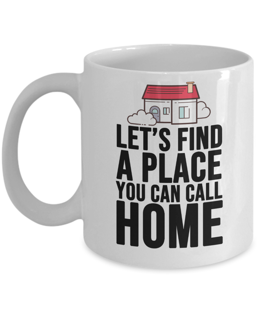 Realtor Gifts Coffee Mug Lets Find A Place Birthday Christmas Gift Idea For Men Women 11 oz or 15 oz