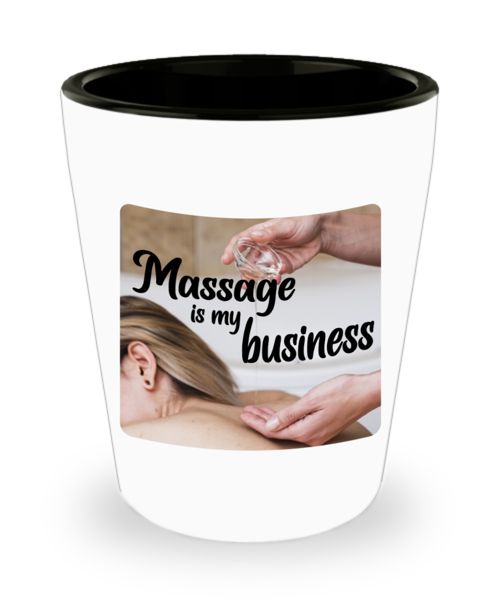 Massage Gifts Massage Is My Business Birthday Christmas Gift Idea For Men Women Shot Glass