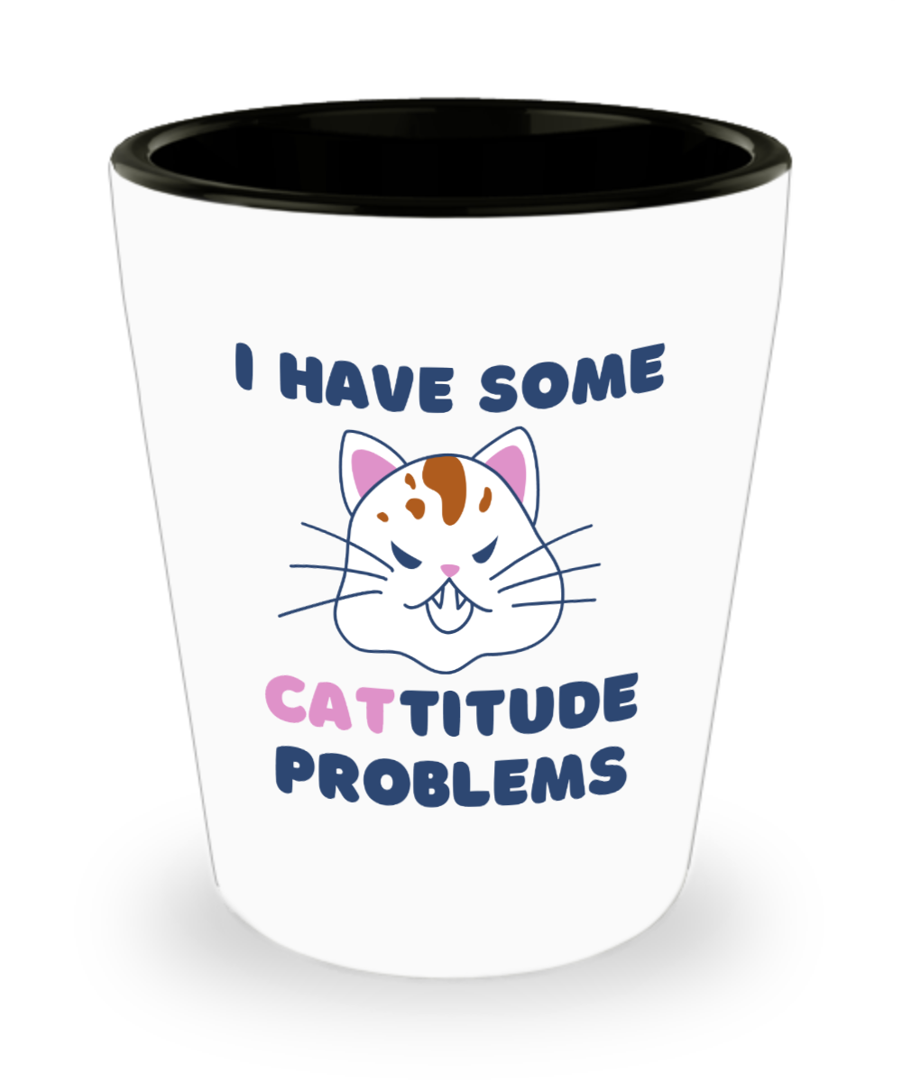 Cat Lovers Gifts Cattitude Problems Birthday Christmas Gift Idea For Men Women Shot Glass