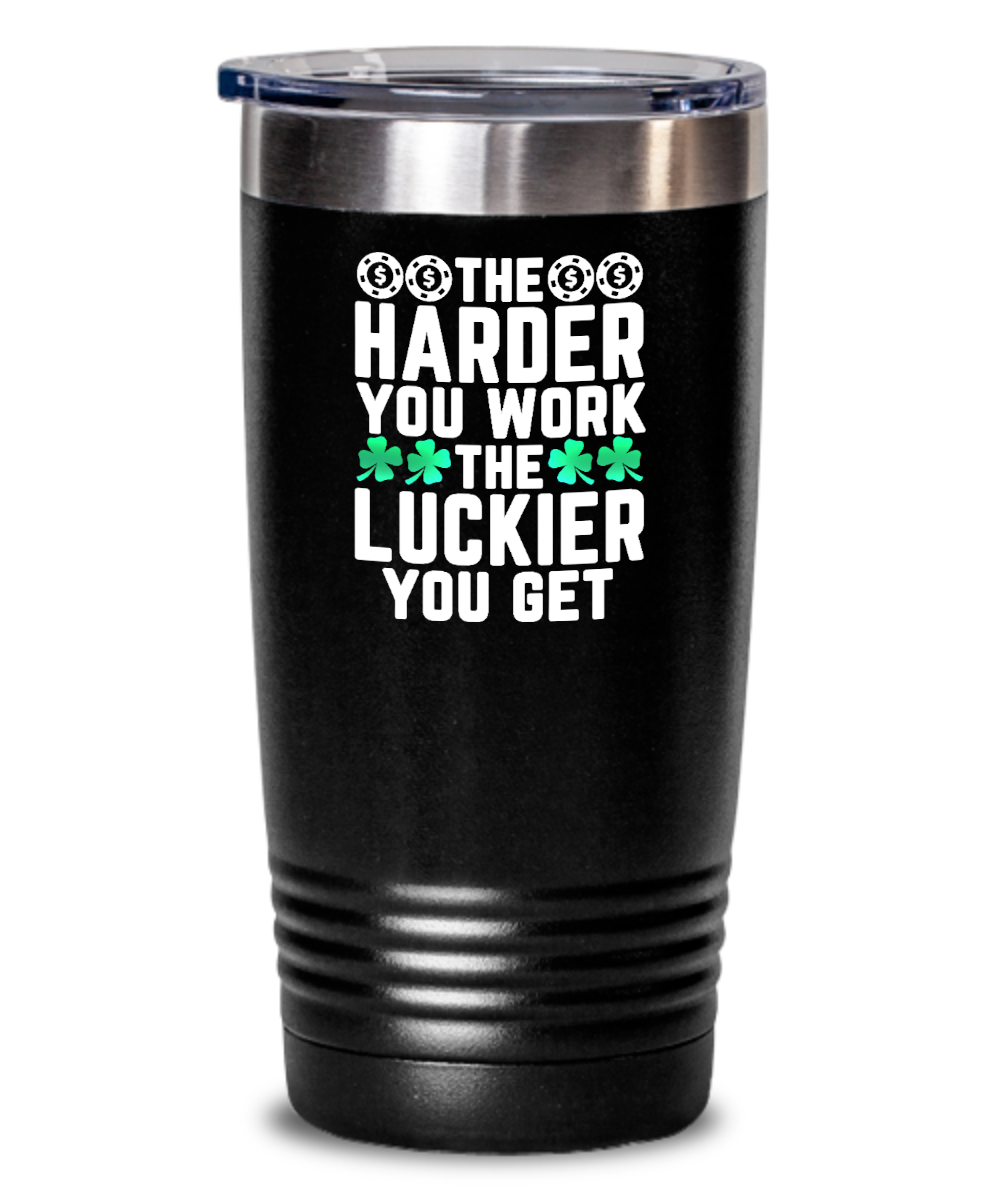 Poker Gifts The Harder You Work Birthday Christmas Gift Idea For Men Women 20oz or 30oz Tumbler