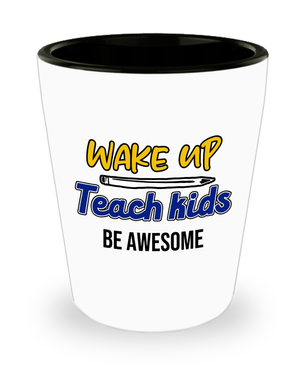 Teacher Gifts Wake Up Teach Kids Birthday Christmas Gift Idea For Men Women Shot Glass