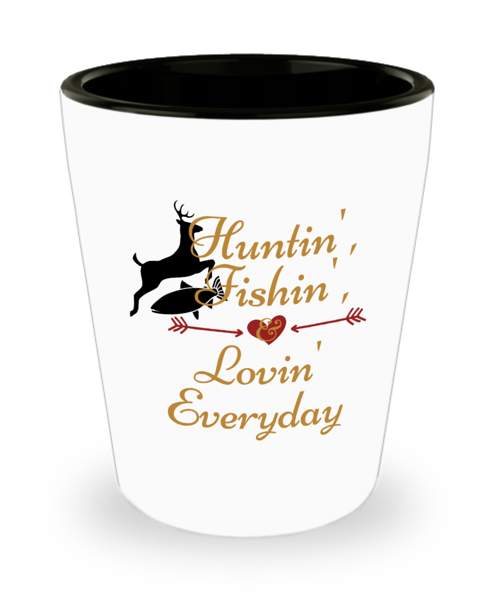 Hunting Gifts Huntin Fishin Lovin Everyday Birthday Christmas Gift Idea For Men Women Shot Glass