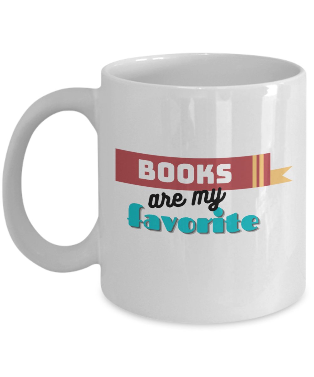 Librarian Gifts Coffee Mug Books Are My Favorite Birthday Christmas Gift Idea For Men Women 11 oz or 15 oz