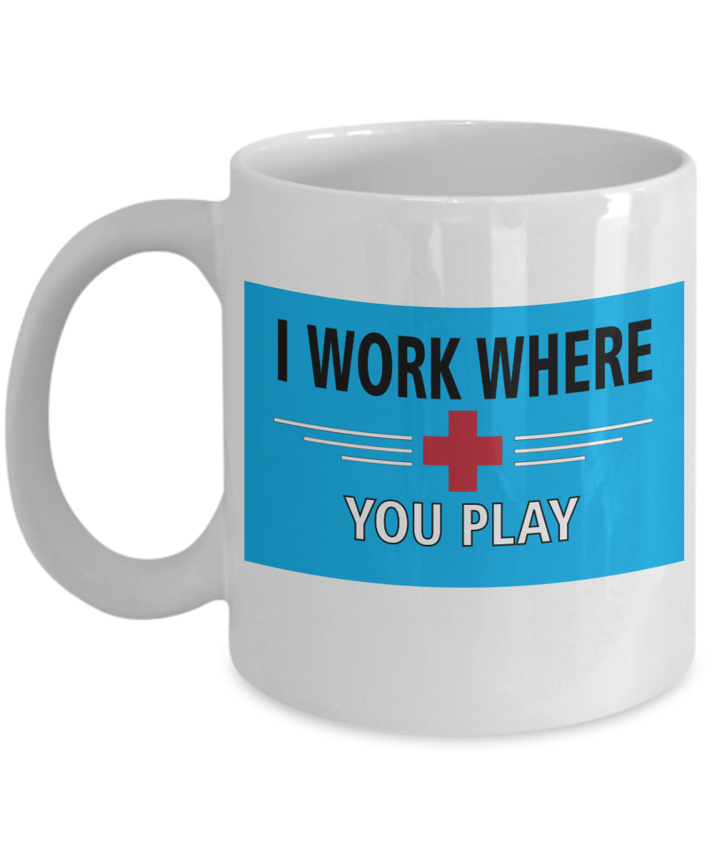 Gynecologist Gifts Coffee Mug I Work Where You Play Birthday Christmas Gift Idea For Men Women 11 oz or 15 oz