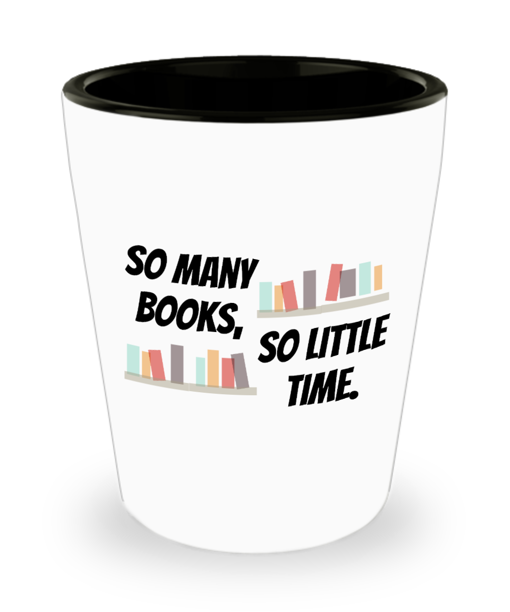 Librarian Gifts So Many Books So Little Time Birthday Christmas Gift Idea For Men Women Shot Glass