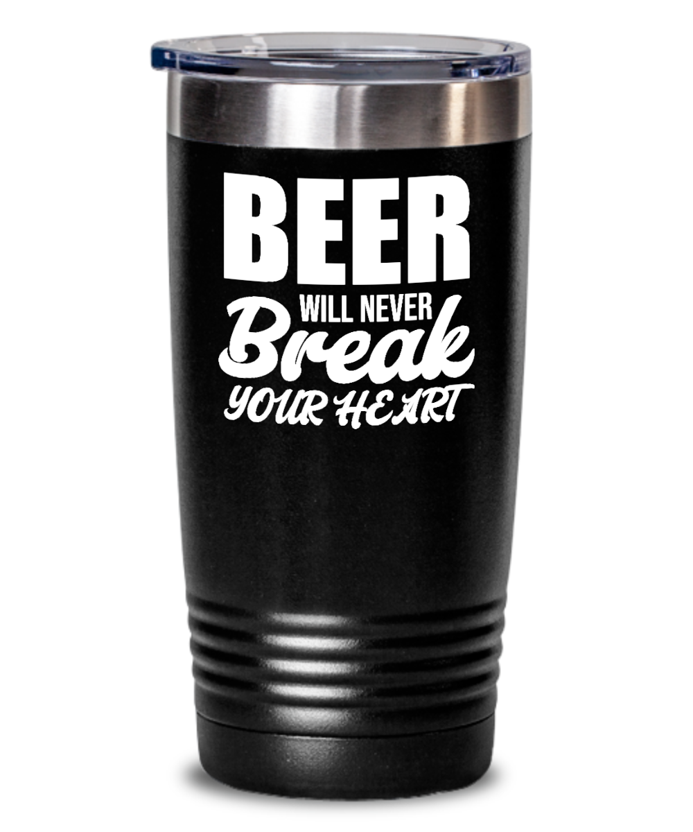 Bartender Gifts Beer Will Never Break Birthday Christmas Gift Idea For Men Women 20oz or 30oz Tumbler