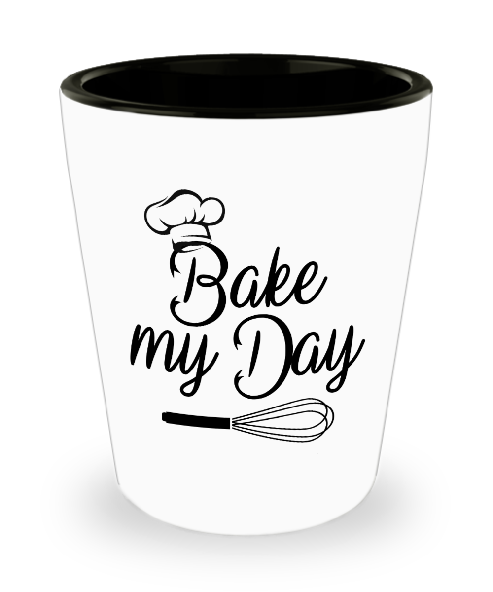 Baking Gifts Bake My Day Birthday Christmas Gift Idea For Men Women Shot Glass