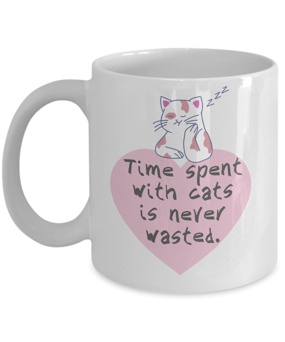 Cat Lovers Gifts Coffee Mug Time Spent With Cats Is Never Wasted Birthday Christmas Gift Idea For Women 11 oz or 15 oz