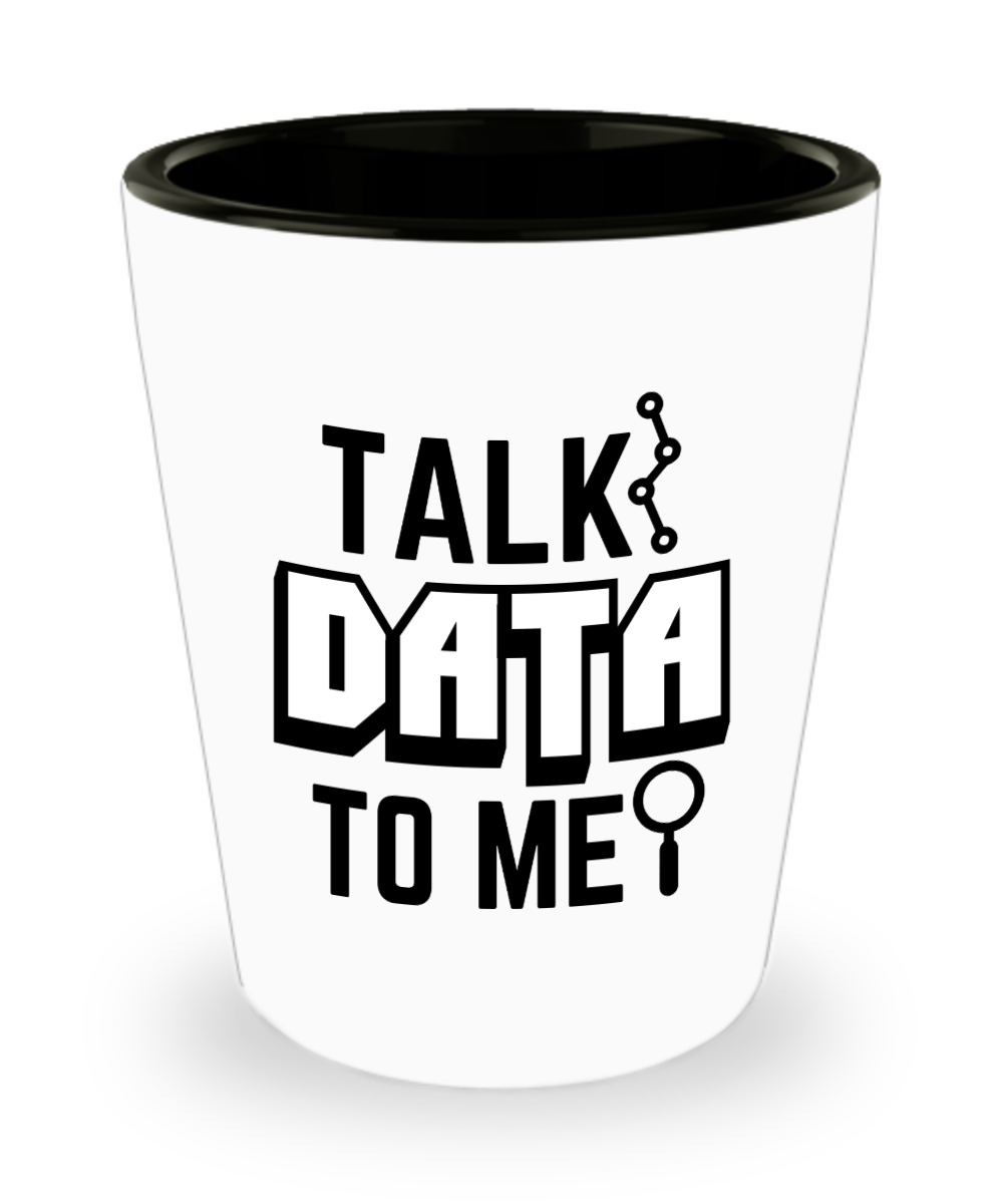 Computer Programming Gifts Talk Data To Me Birthday Christmas Gift Idea For Men Women Shot Glass