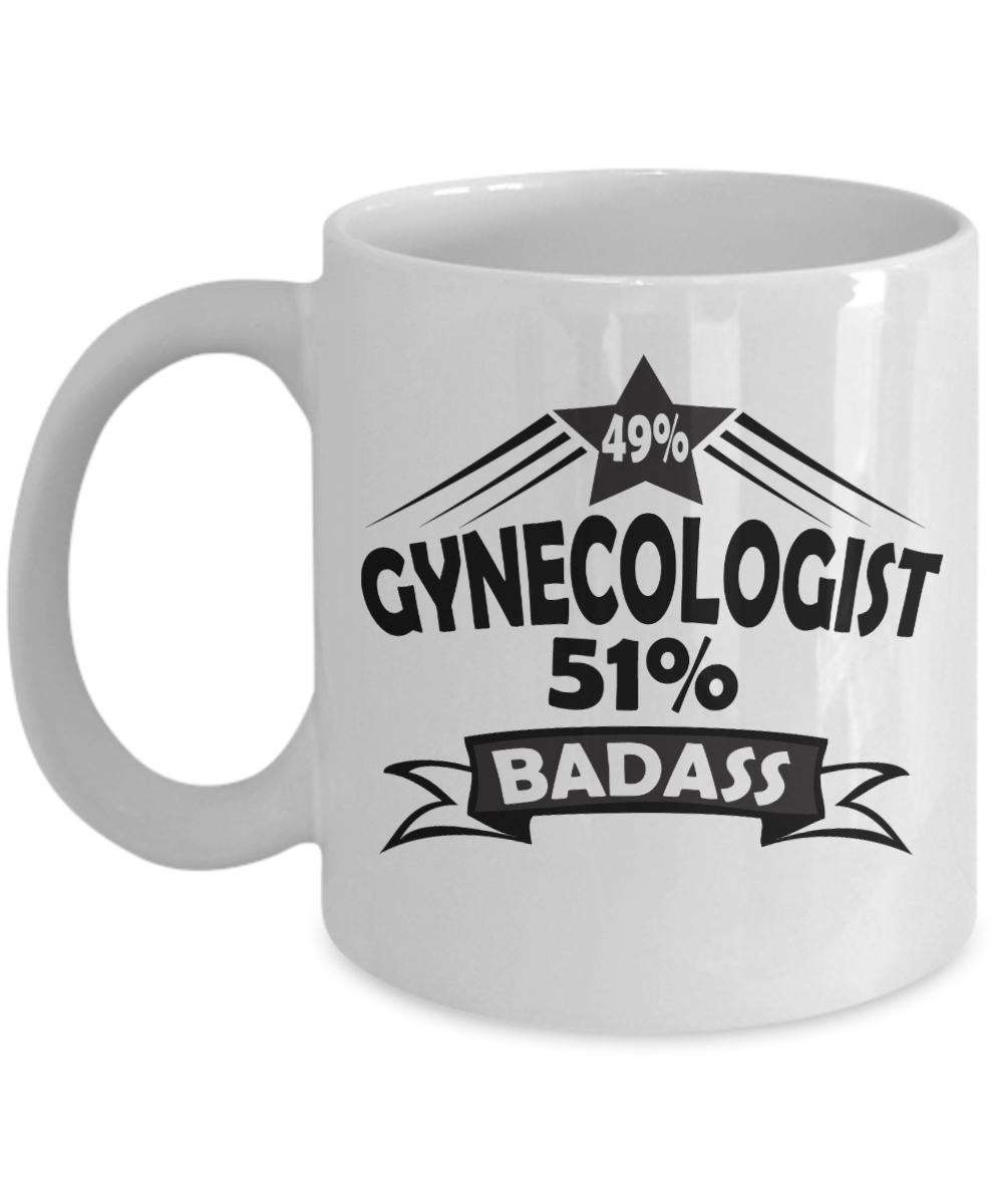 Gynecologist Gifts Coffee Mug Gynecologist Badass Birthday Christmas Gift Idea For Men Women 11 oz or 15 oz