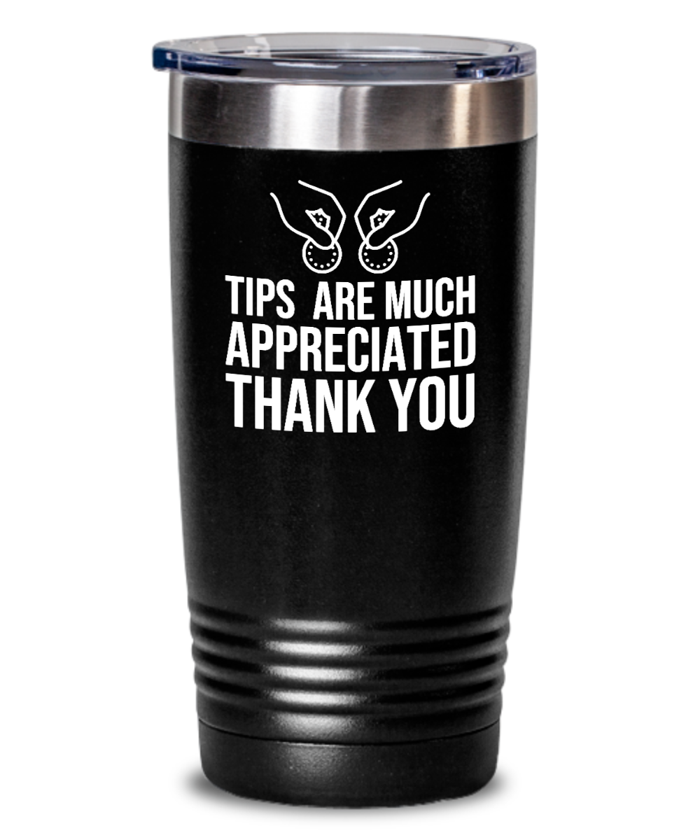 Bartender Gifts Tips Are Much Appreciated Birthday Christmas Gift Idea For Men Women 20oz or 30oz Tumbler