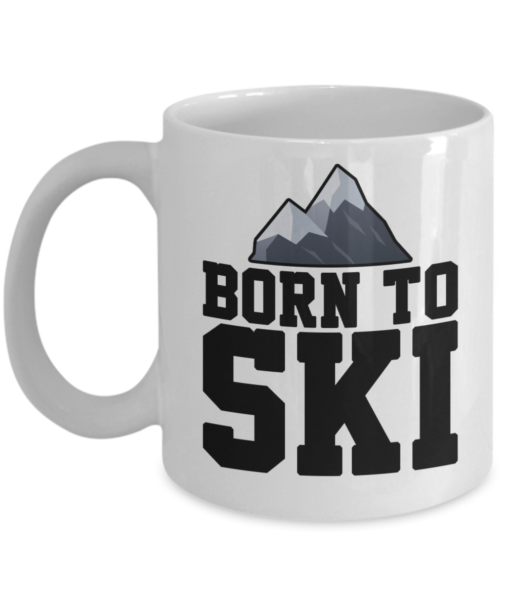 Skiing Gifts Coffee Mug Born To Ski Birthday Christmas Gift Idea For Men Women 11 oz or 15 oz