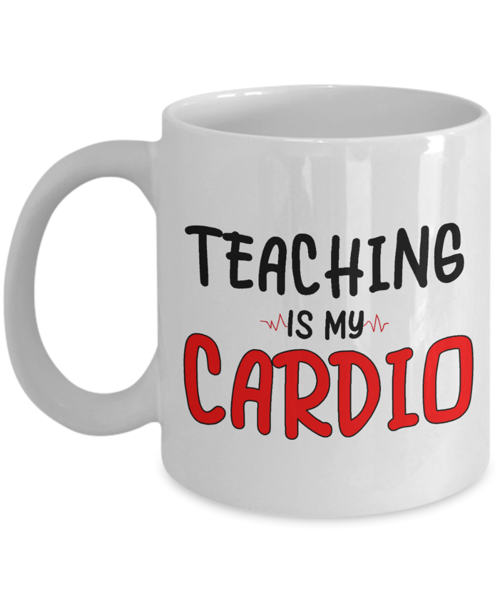 11 oz or 15 oz Coffee Mug - Teaching Is My Cardio - Boyfriend, Girlfriend, Birthday, Funny, Novelty, Gift, Teacher