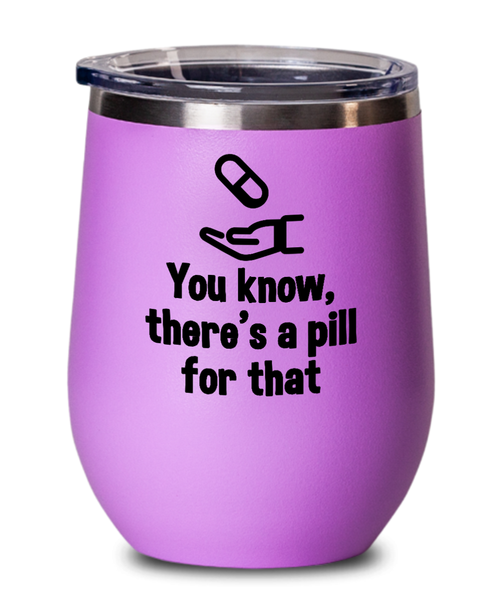 Pharmacist Gifts You Know Theres A Pill  Birthday Christmas Gift Idea Wine Glass