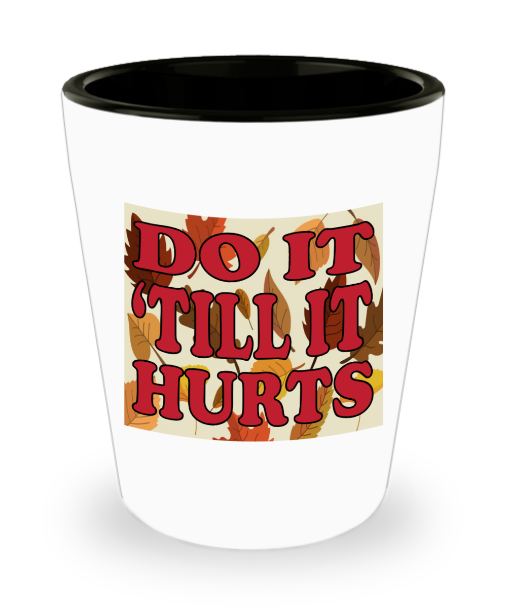 Massage Gifts Do It Till It Hurts Birthday Christmas Gift Idea For Men Women Shot Glass