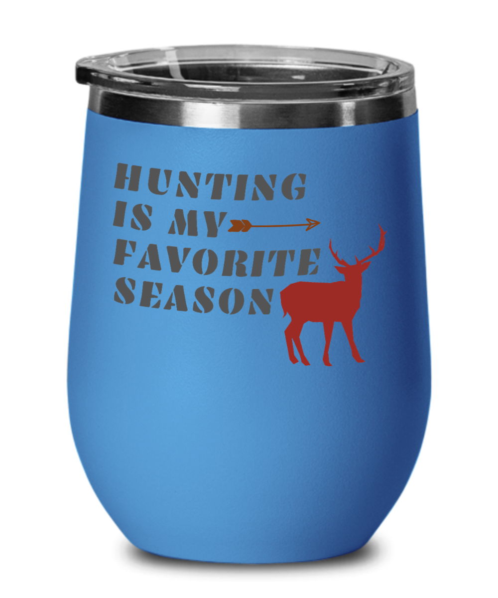 Hunting Gifts Hunting Is My Favorite Season Birthday Christmas Gift Idea For Men Women Wine Glass