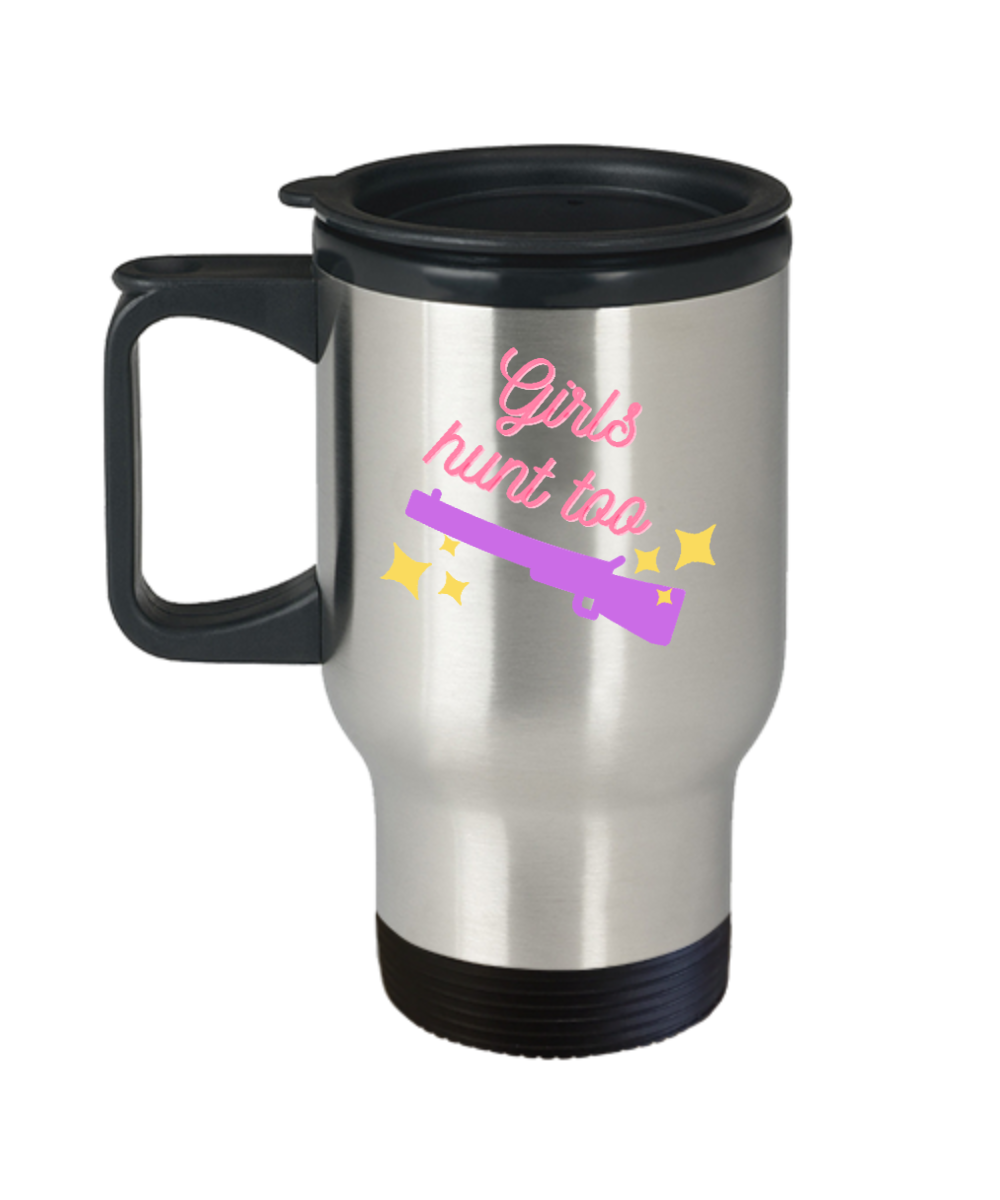 Hunting Gifts Girls Hunt Too Birthday Christmas Gift Idea For Women Travel Mug