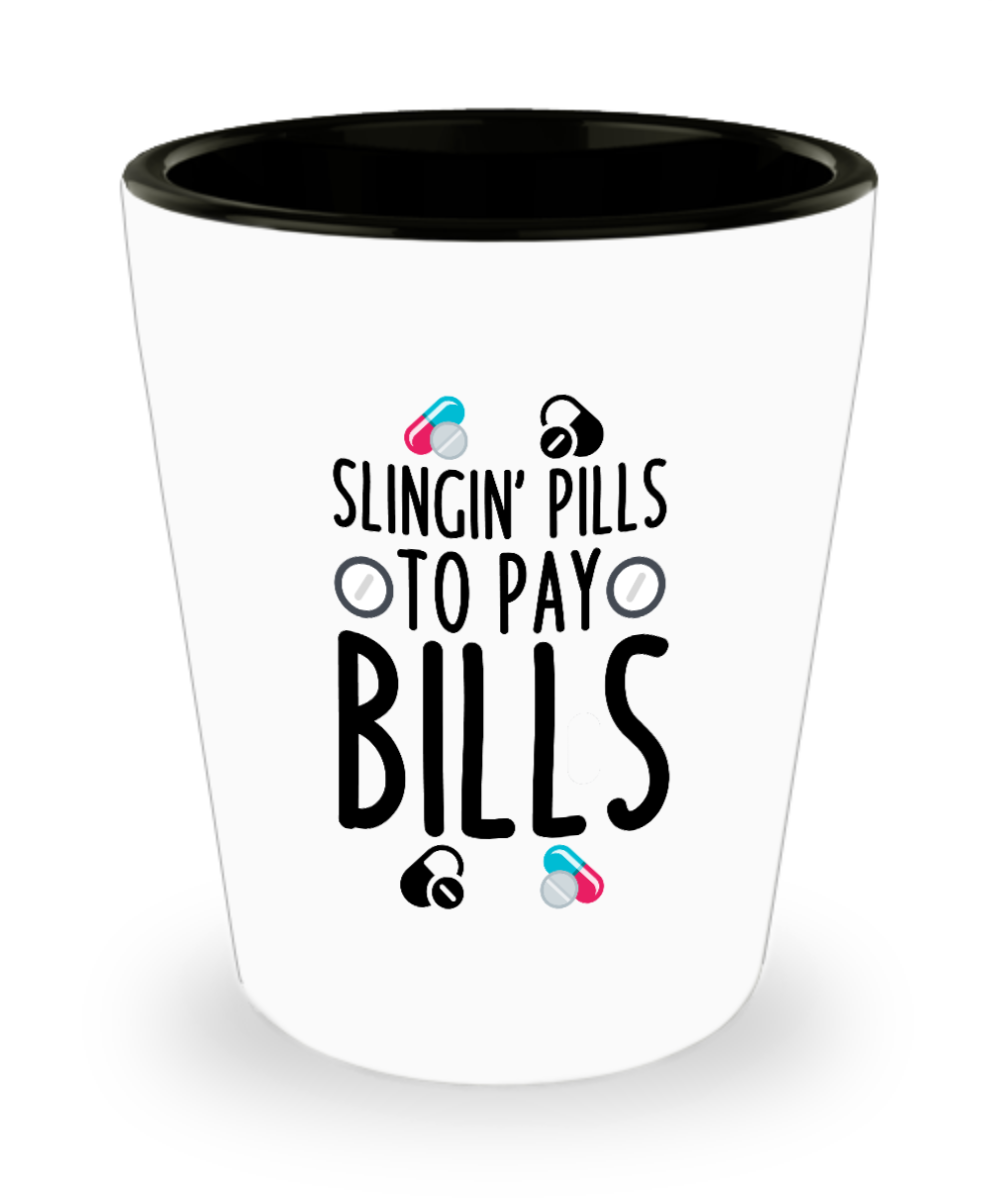 Pharmacist Gifts Slingin Pills To Pay Bills Birthday Christmas Gift Idea Shot Glass