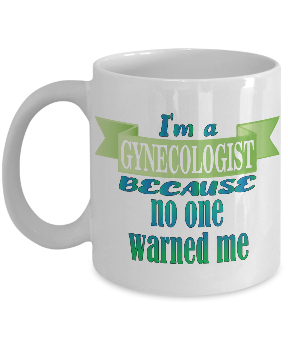 11 oz or 15 oz Coffee Mug - Because No One Warned Me Boyfriend, Girlfriend, Birthday, Funny, Novelty, Gift, Gynecologist