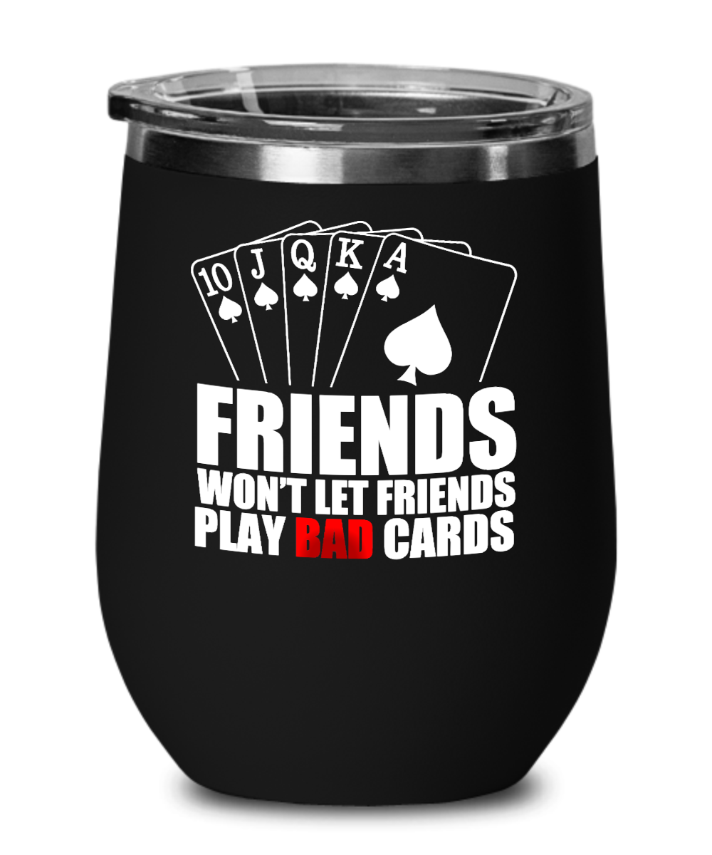 Poker Gifts Friends Wont Let Friends Play Birthday Christmas Gift Idea For Men Women Wine Glass