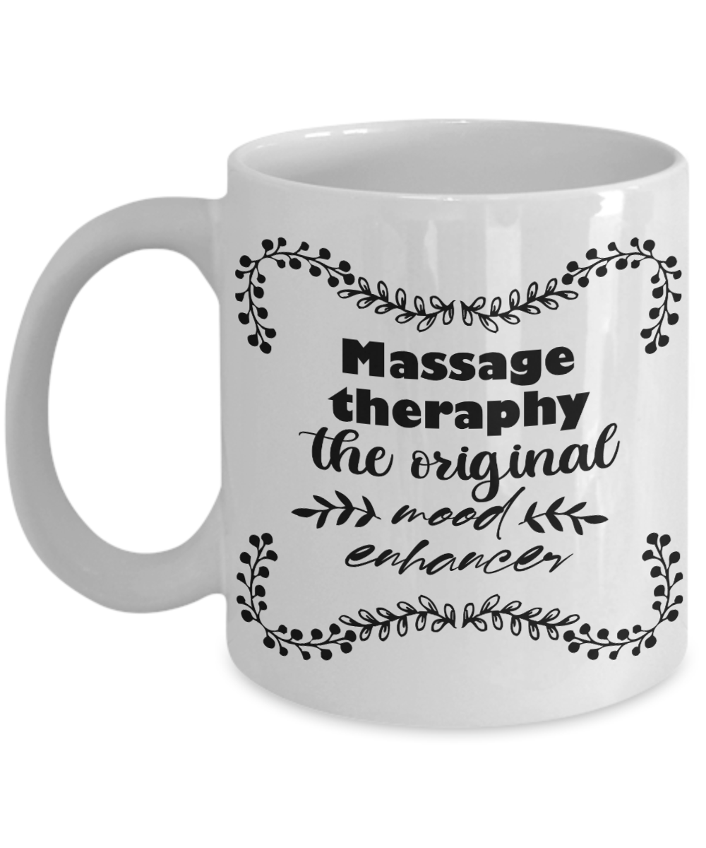 11 oz or 15 oz Coffee Mug - Massage Therapy, The Original Mood Enhancer - Boyfriend, Girlfriend, Birthday, Funny, Novelty, Gift, Massage Therapist