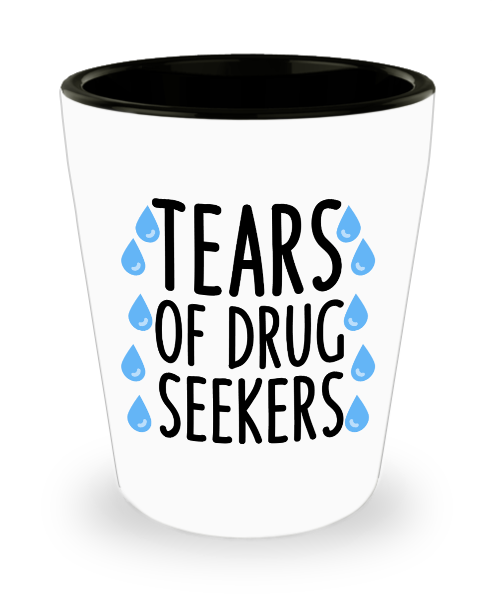 Pharmacist Gifts Tears Of Drug Seekers Birthday Christmas Gift Idea Shot Glass