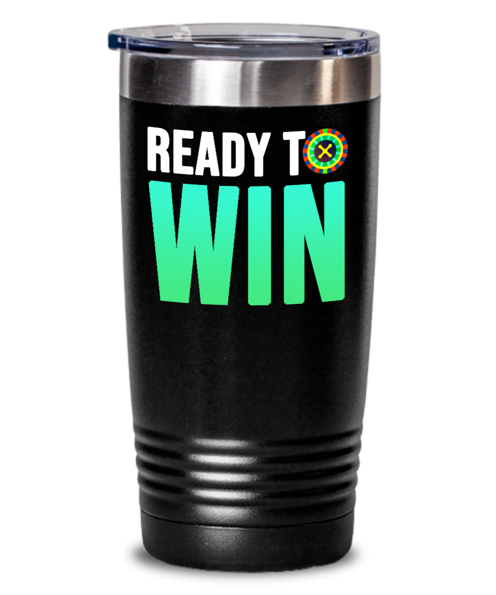 Poker Gifts Ready To Win Birthday Christmas Gift Idea For Men Women 20oz or 30oz Tumbler