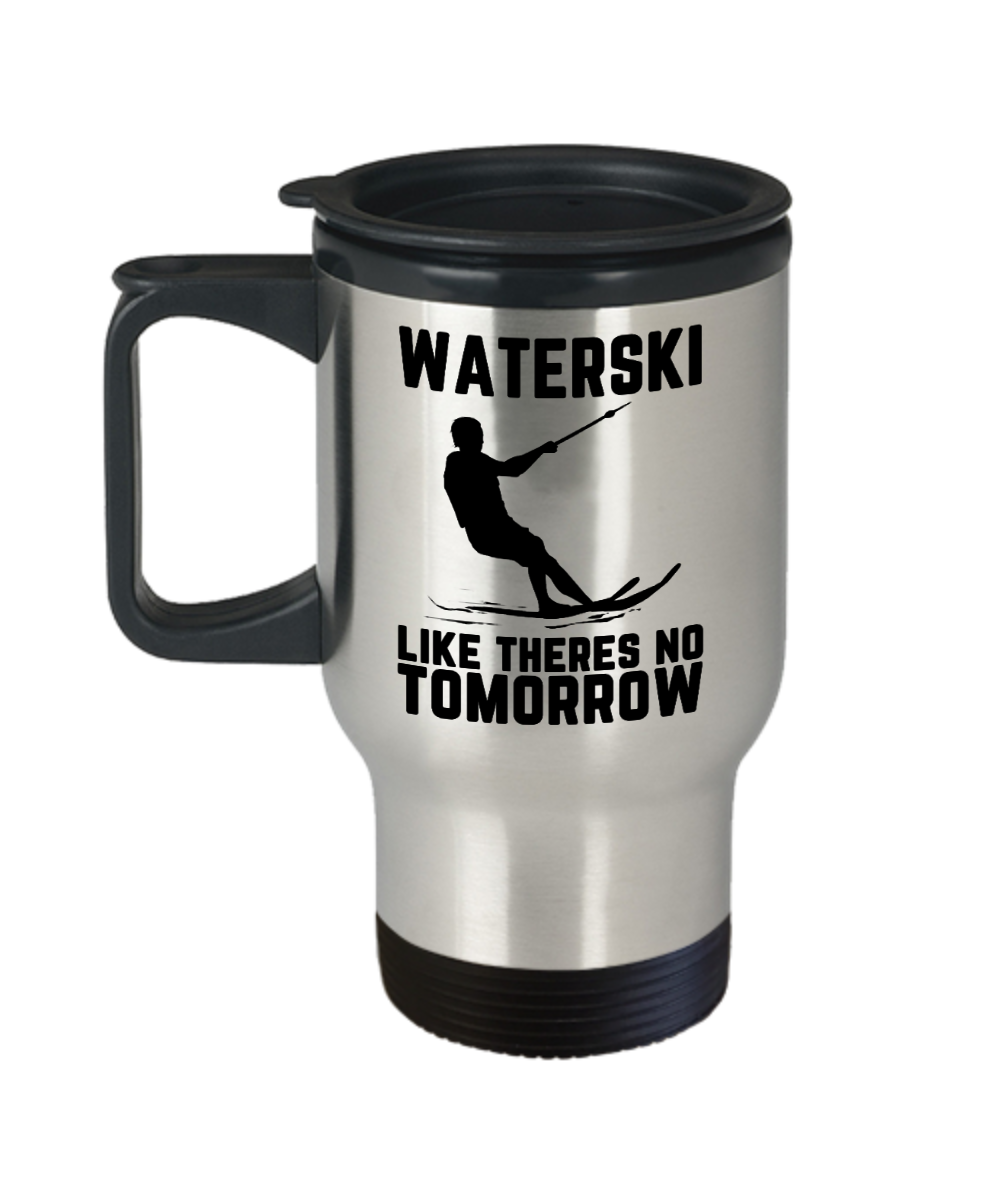 Skiing Gifts Waterski Like Theres No Tomorrow Birthday Christmas Gift Idea For Men Women Travel Mug