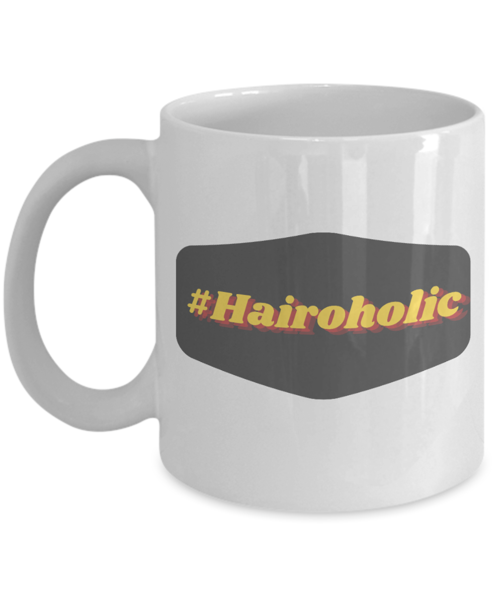 Hairdresser Gifts Coffee Mug Hairoholic Birthday Christmas Gift Idea For Men Women 11 oz or 15 oz