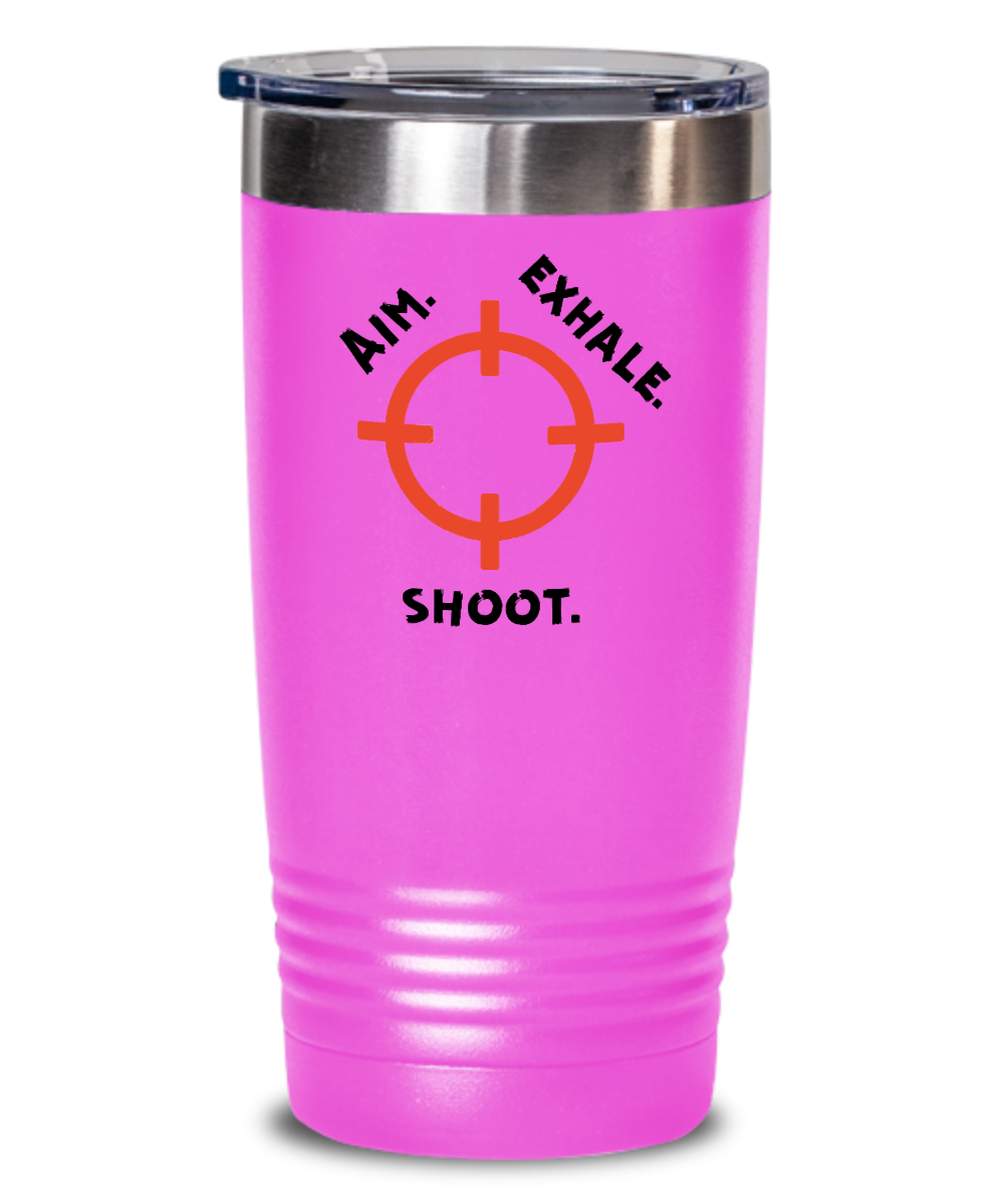 Hunting Gifts Aim Exhale Shoot Birthday Christmas Gift Idea 20oz 20oz or 30oz Tumbler