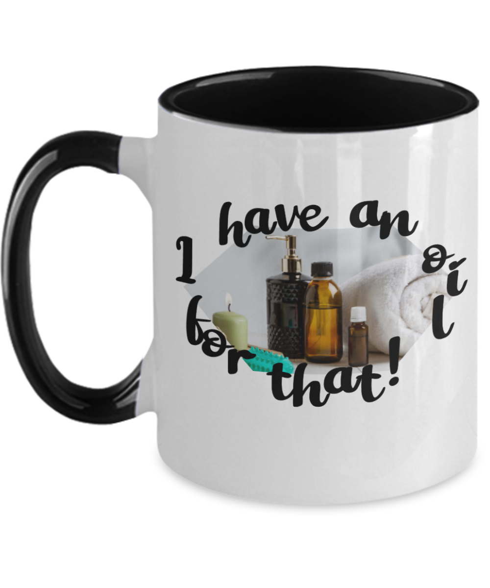 Massage Gifts I Have An Oil For That Birthday Christmas Gift Idea Two Tone Coffee Mug 11oz