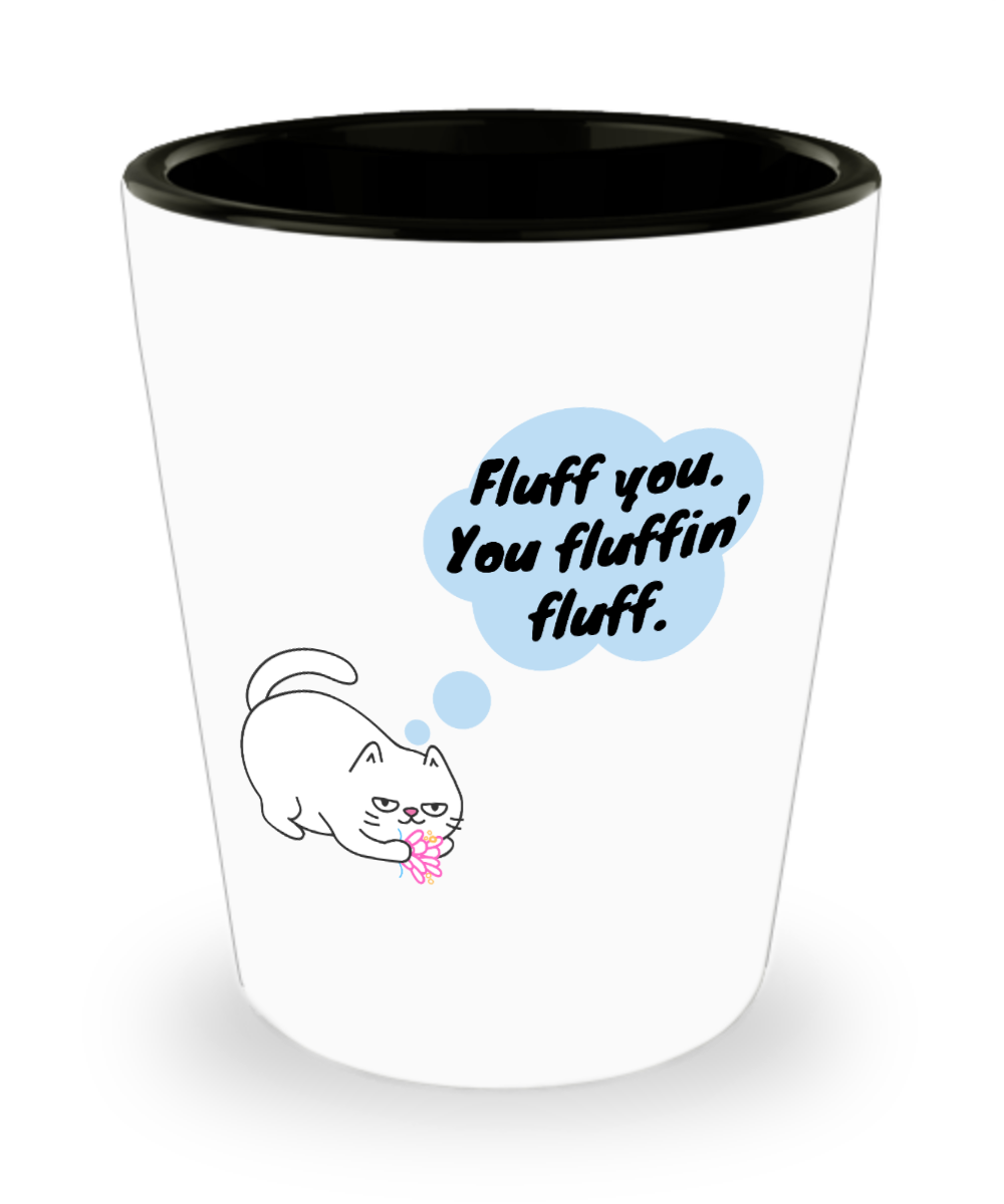 Cat Lovers Gifts Fluff You Birthday Christmas Gift Idea For Men Women Shot Glass