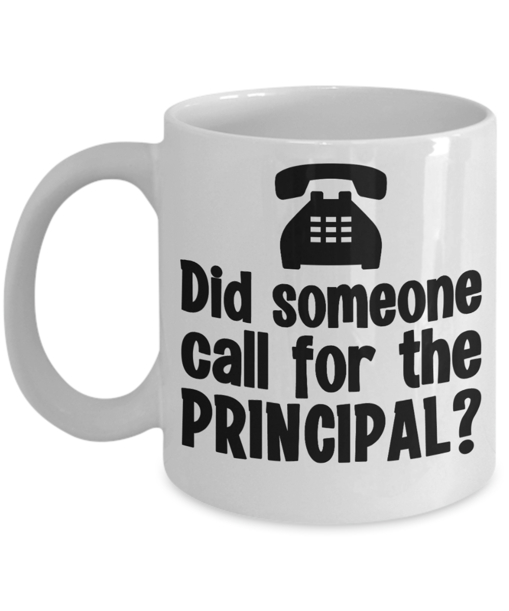 Principal Gifts Coffee Mug Did Someone Call Birthday Christmas Gift Idea For Men Women 11 oz or 15 oz