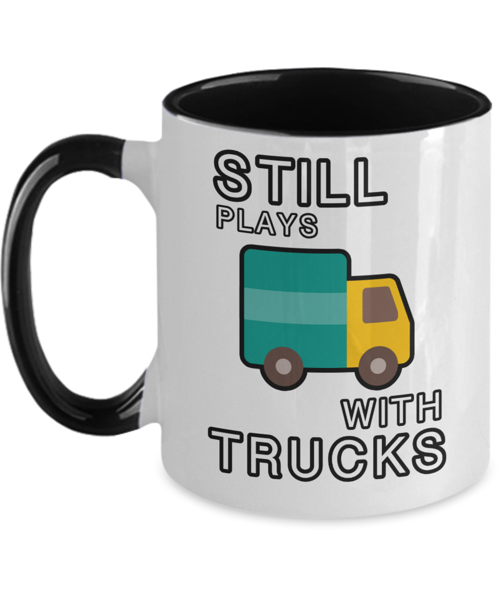 Trucker Gifts Still Plays With Trucks Birthday Christmas Gift Idea For Men Women Two Tone Coffee Mug 11oz