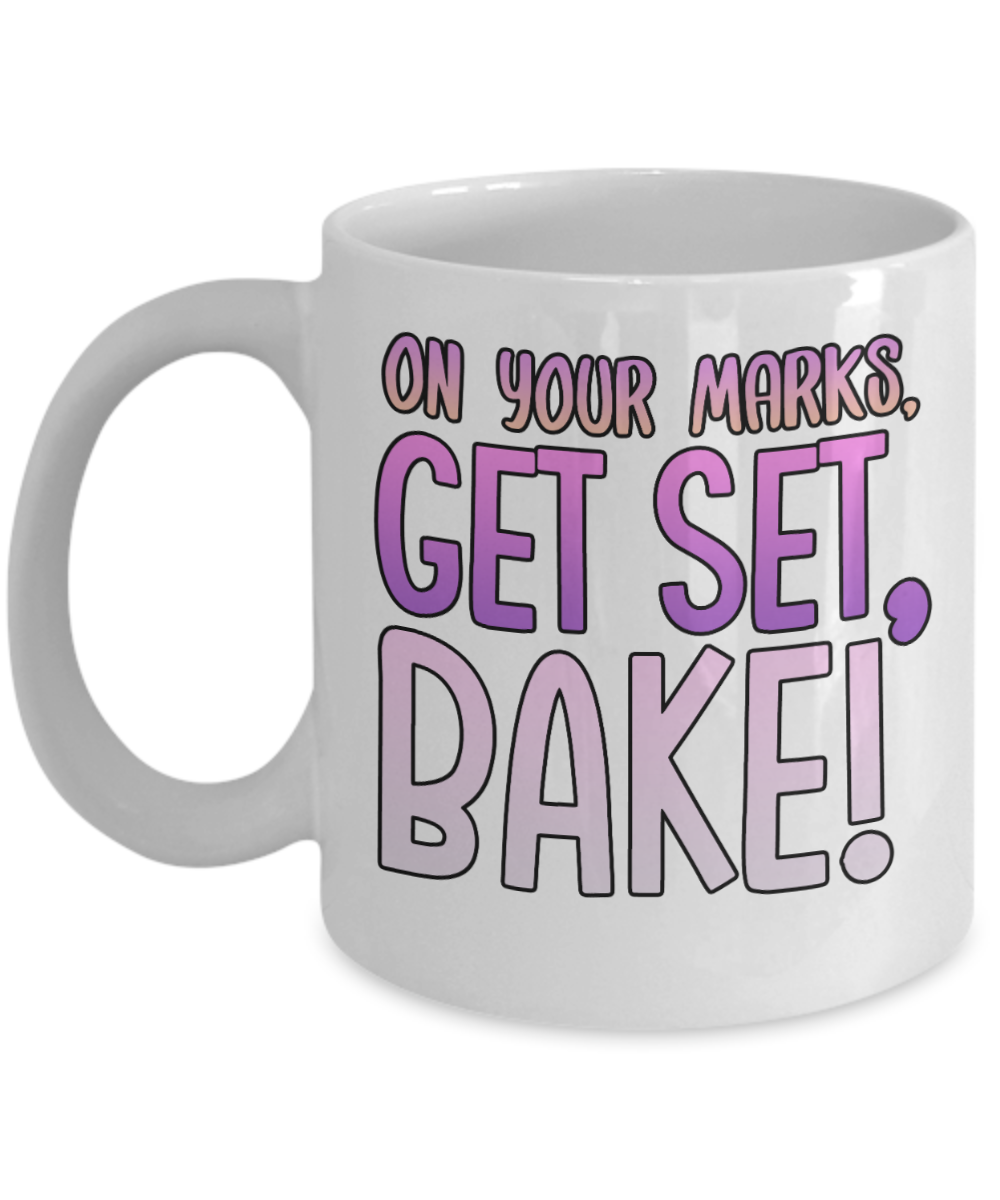 Baking Gifts Coffee Mug On Your Marks Get Set Bake Birthday Christmas Gift Idea For Men Women 11 oz or 15 oz