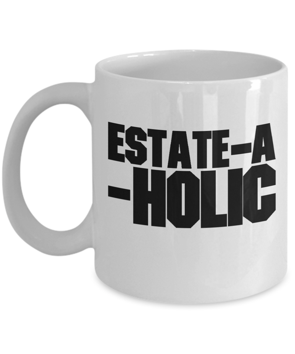 Realtor Gifts Coffee Mug Estate A Holic Birthday Christmas Gift Idea For Men Women 11 oz or 15 oz