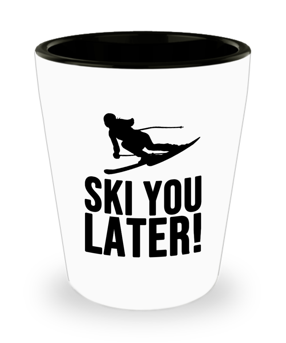 Skiing Gifts Ski You Later Birthday Christmas Gift Idea For Men Women Shot Glass