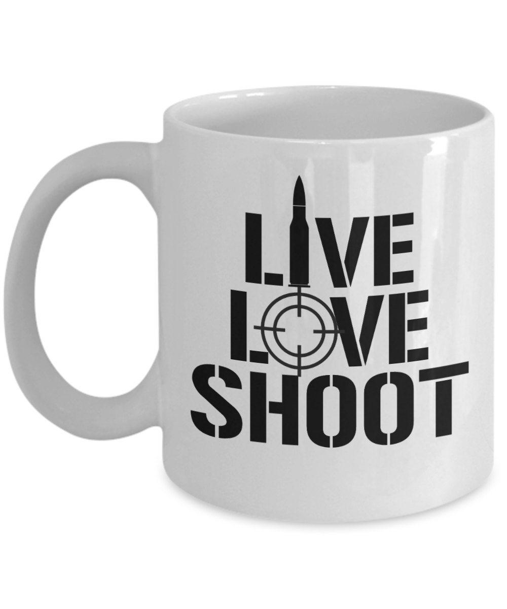 Gun Gifts Coffee Mug Live Love Shoot Birthday Christmas Gift Idea For Men Women 11 oz or 15 oz